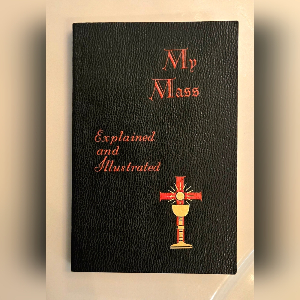 ✠︎ My Mass Explained and Illustrated 1958 by Rev. Msgr. Joseph B. Frey